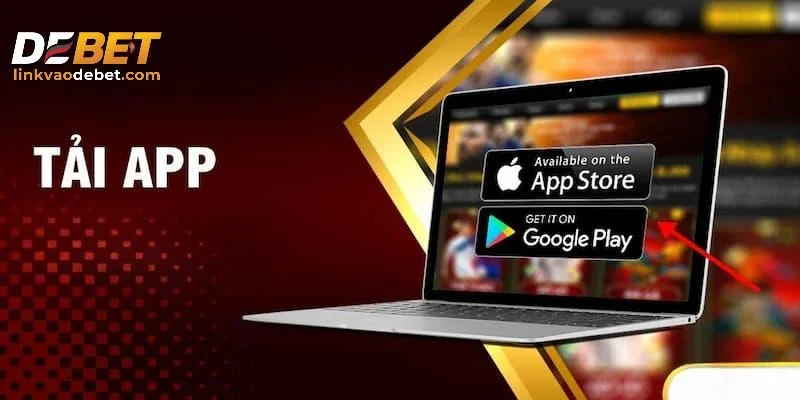 Lợi ích khi tải app DEBET cá cược trực tuyến